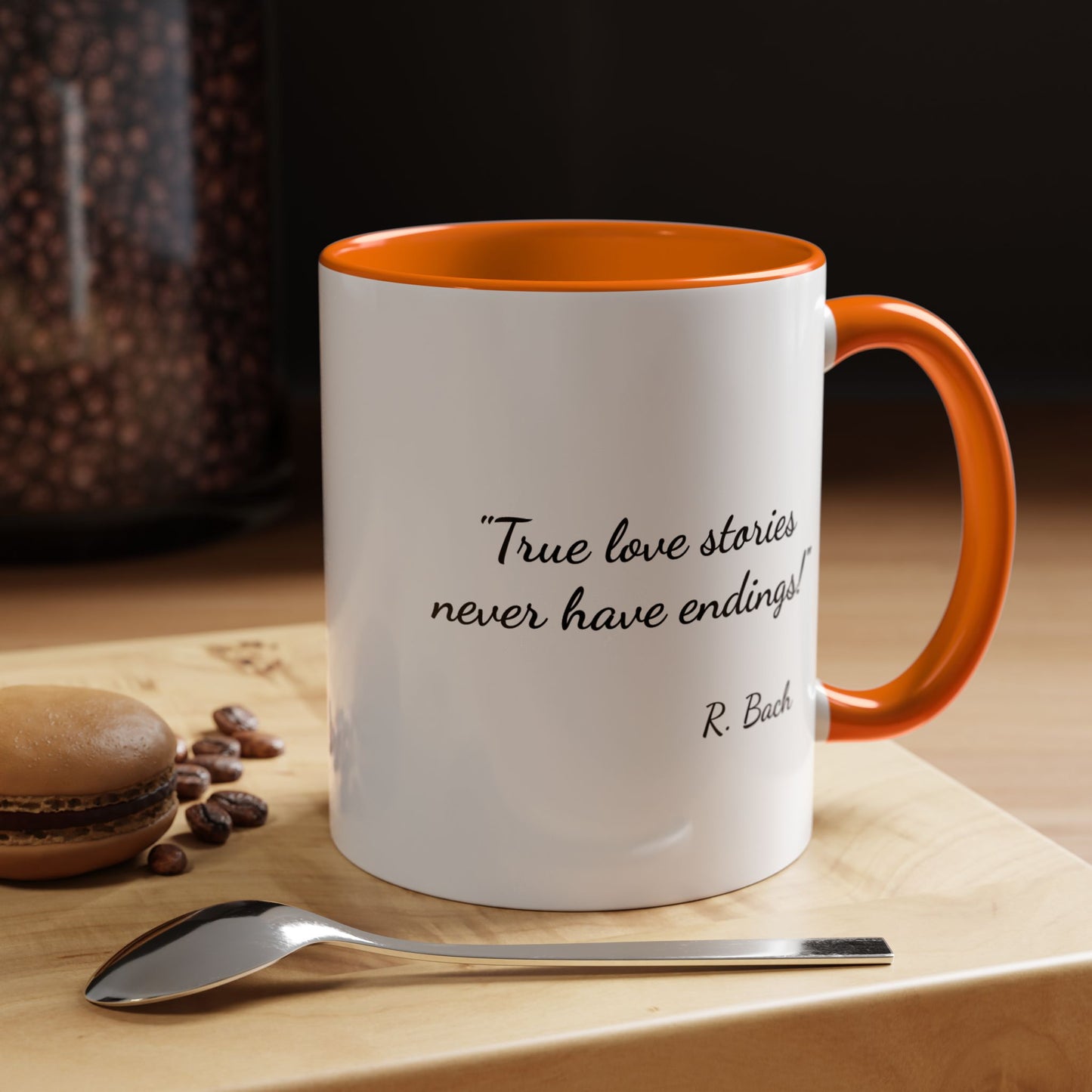 Romantic Coffee Mug  — "True love stories never have endings" by R. Bach