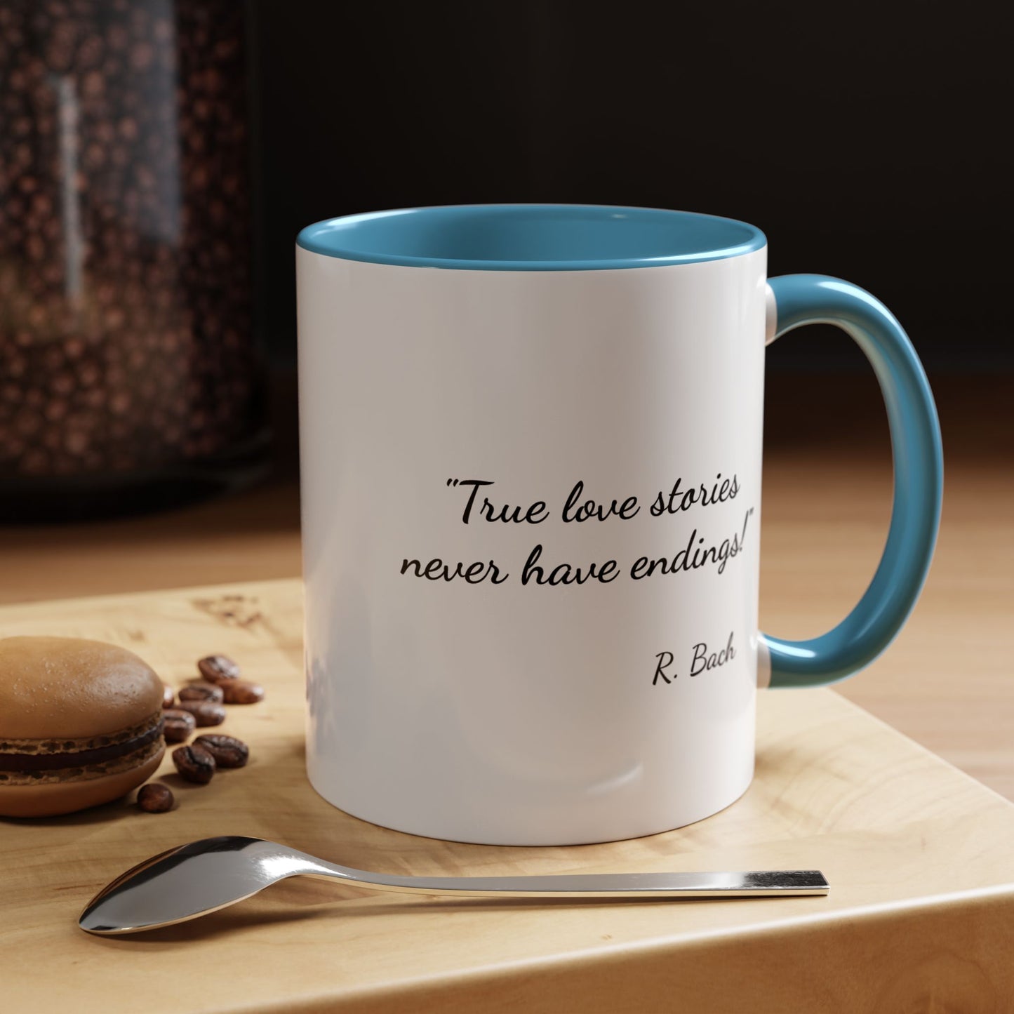 Romantic Coffee Mug  — "True love stories never have endings" by R. Bach