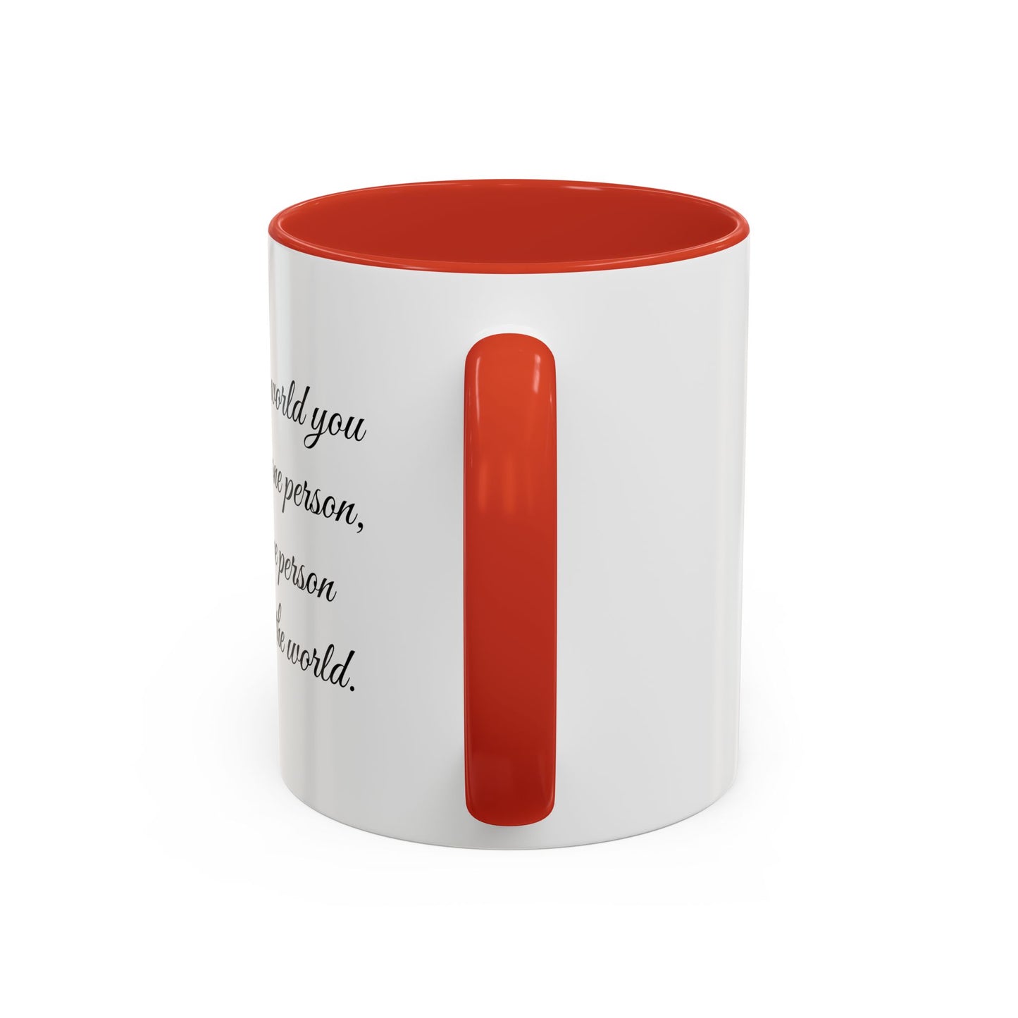 Romantic Coffee Mug — "To the world you may be one person..."