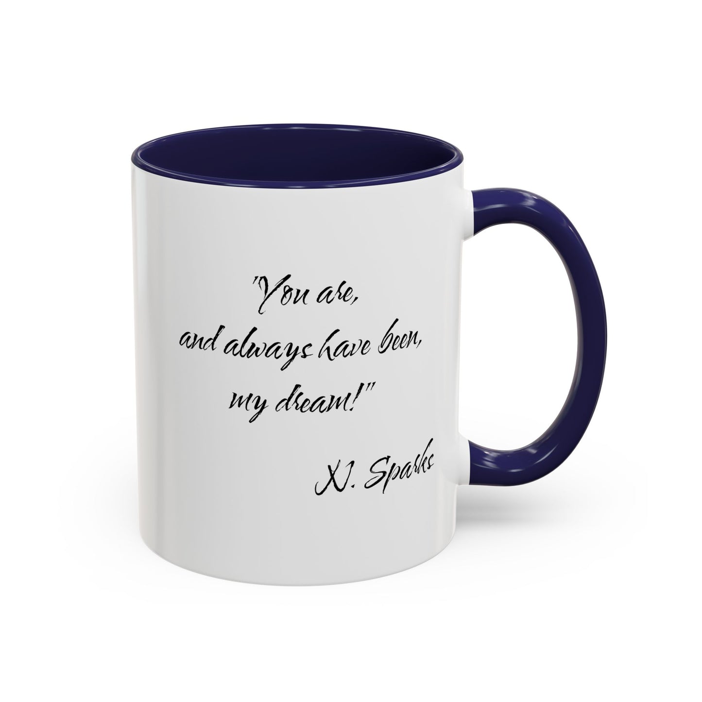 Romantic Coffee Mug — "You are, and always have been, my dream!"