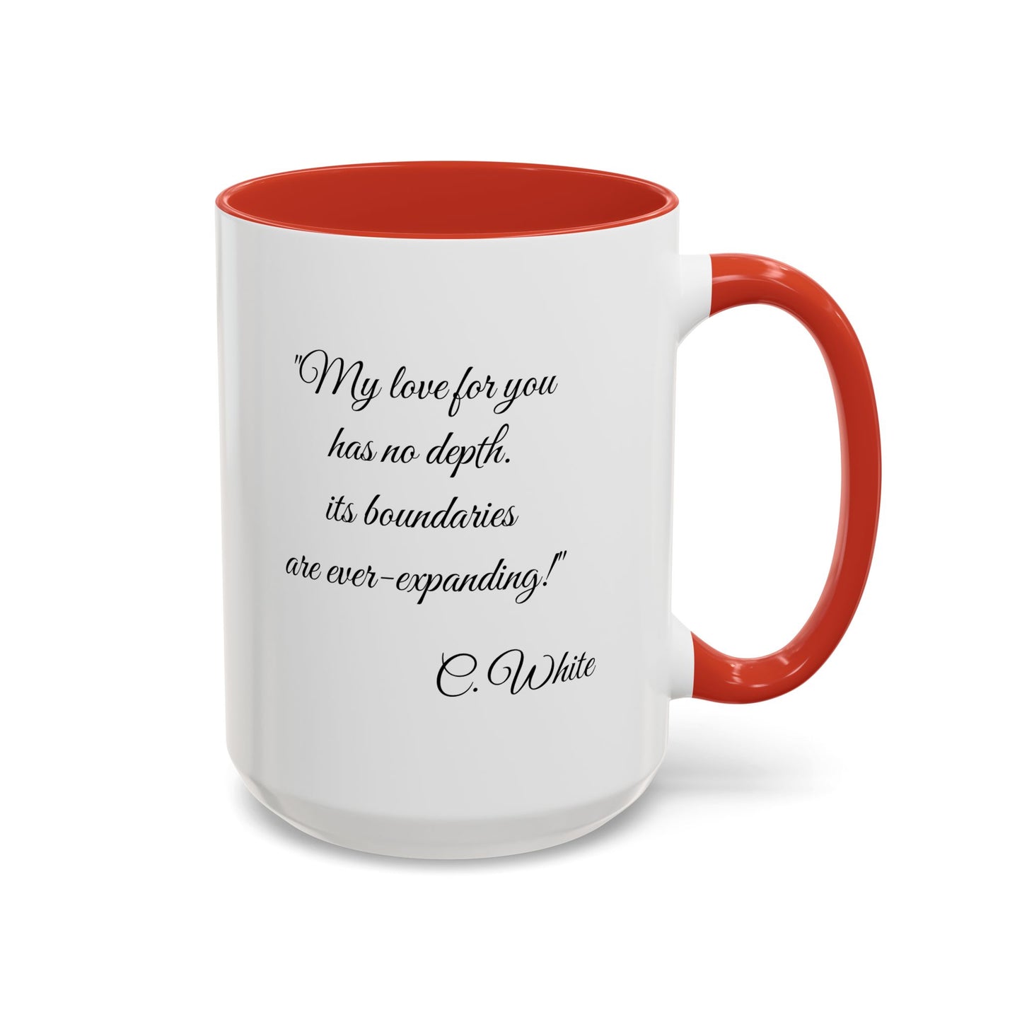 Romantic Coffee Mug – “My love for you has no depth, its boundaries are ever-expanding!"