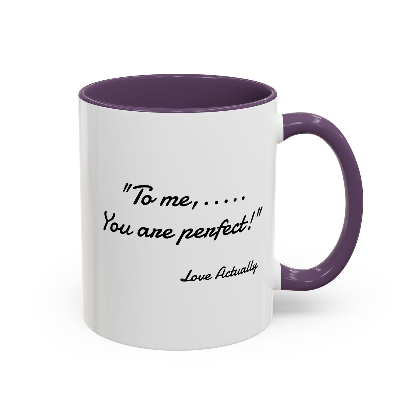 Romantic Coffee Mug — "To me... You are perfect!"
