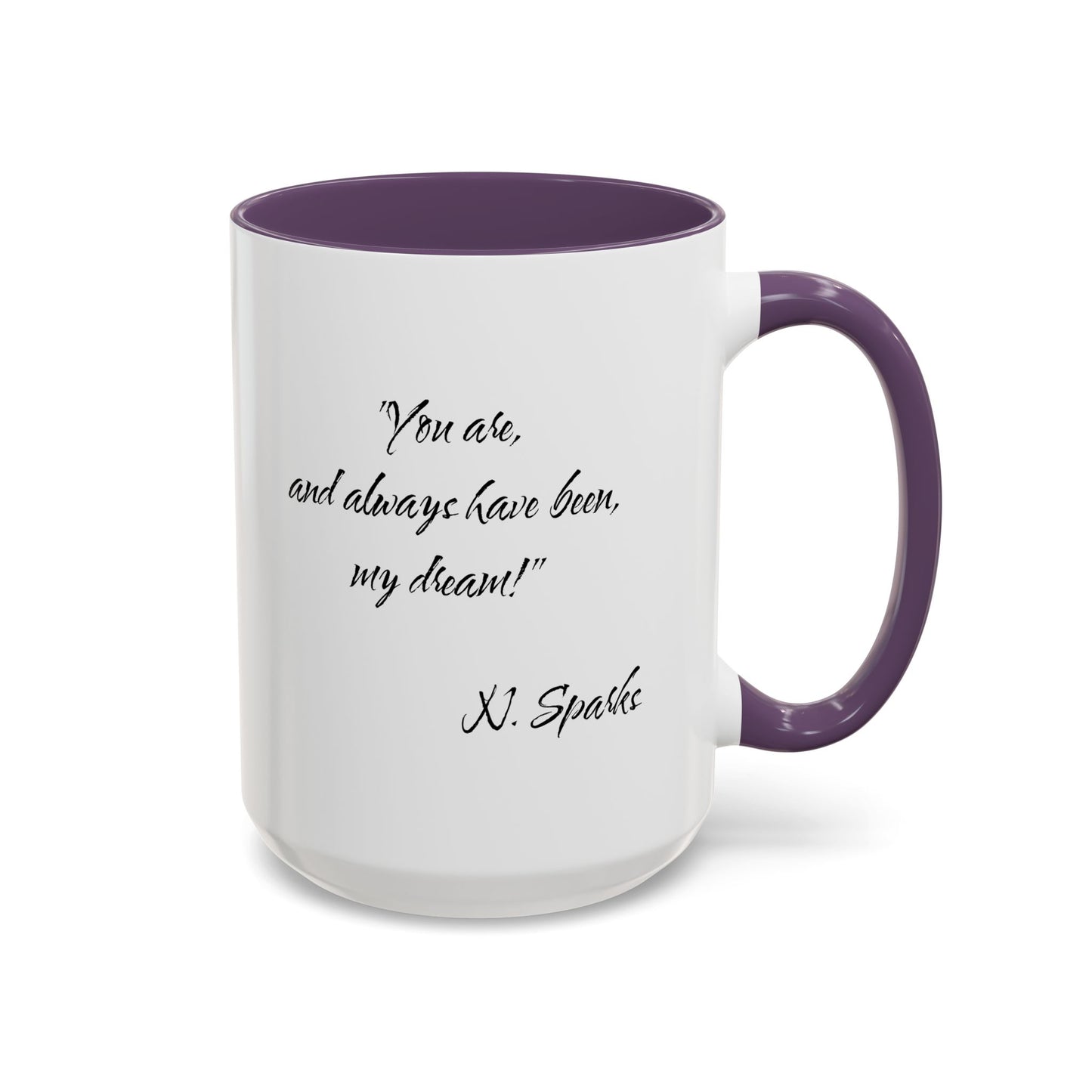 Romantic Coffee Mug — "You are, and always have been, my dream!"