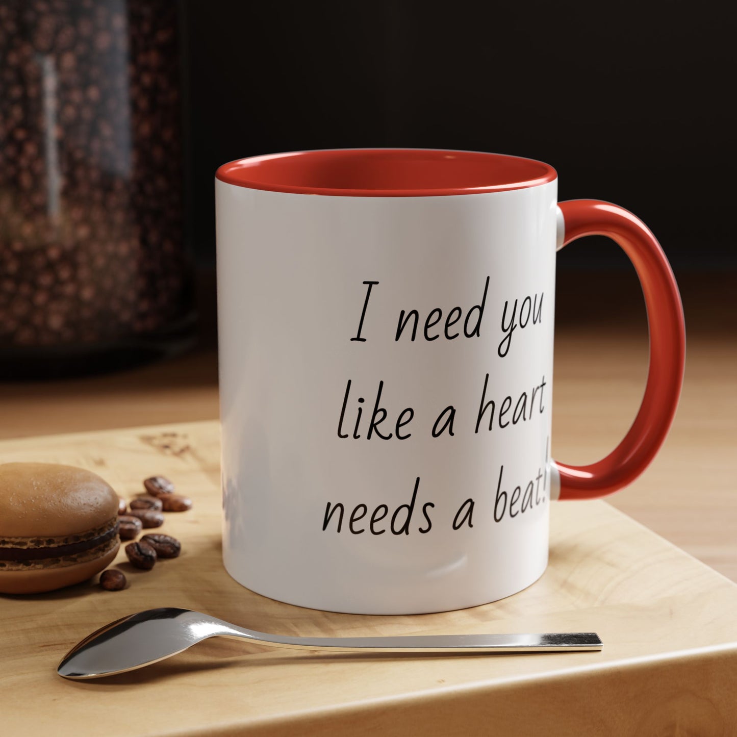 Romantic Coffee Mug - I Need You Like A Heart Needs A Beat