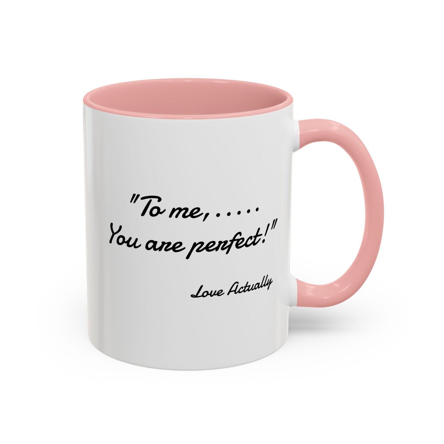 Romantic Coffee Mug — "To me... You are perfect!"