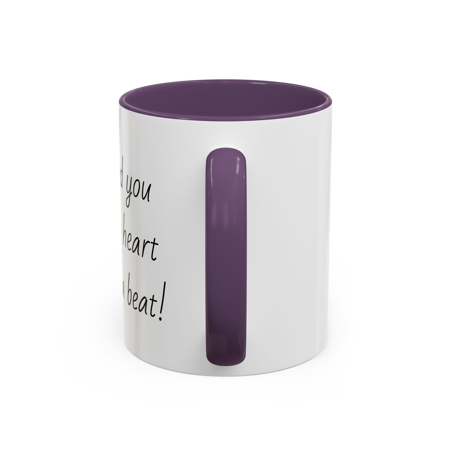 Romantic Coffee Mug - I Need You Like A Heart Needs A Beat