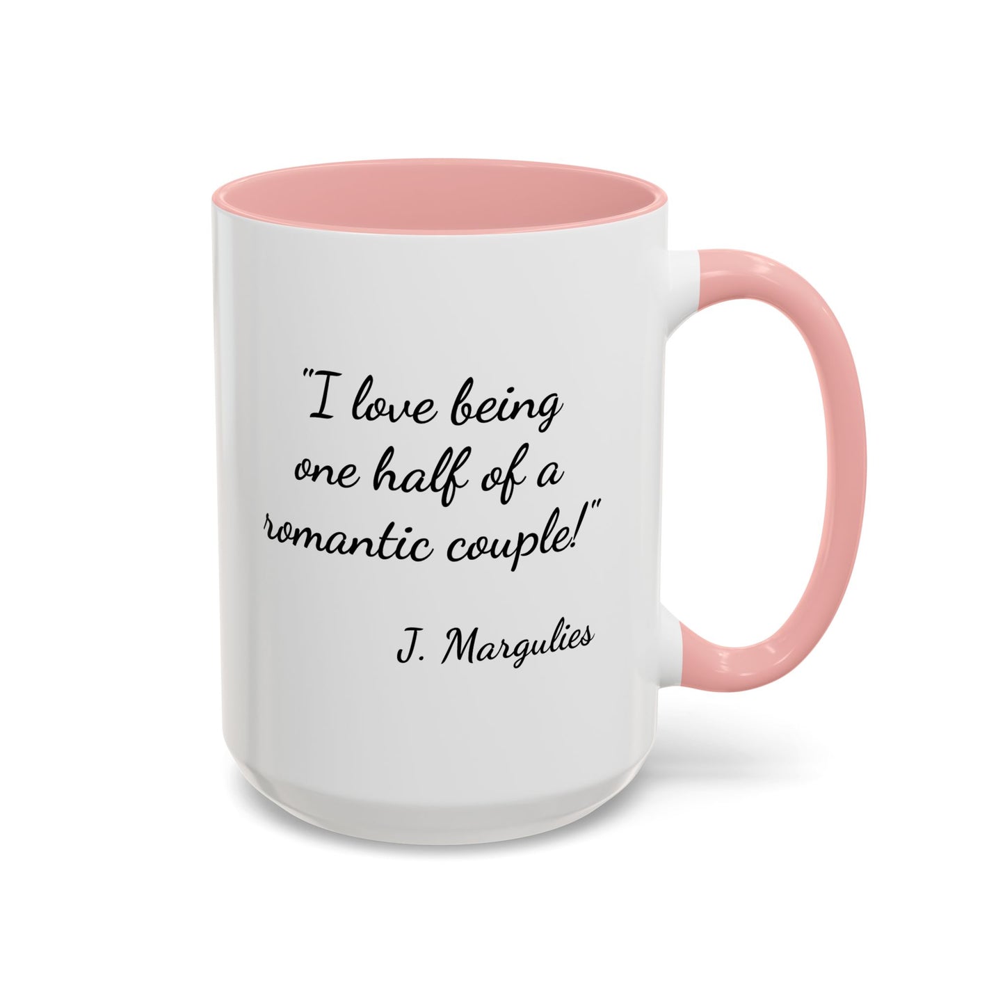 Romantic Coffee Mug — "I love being one half of a romantic couple"