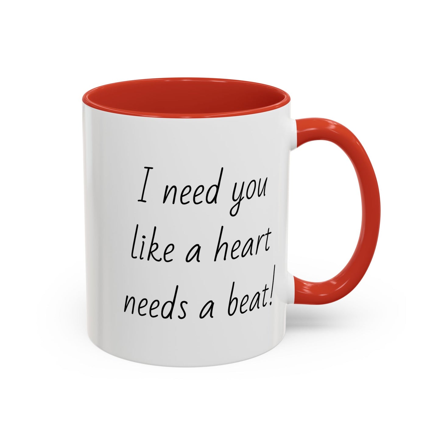 Romantic Coffee Mug - I Need You Like A Heart Needs A Beat