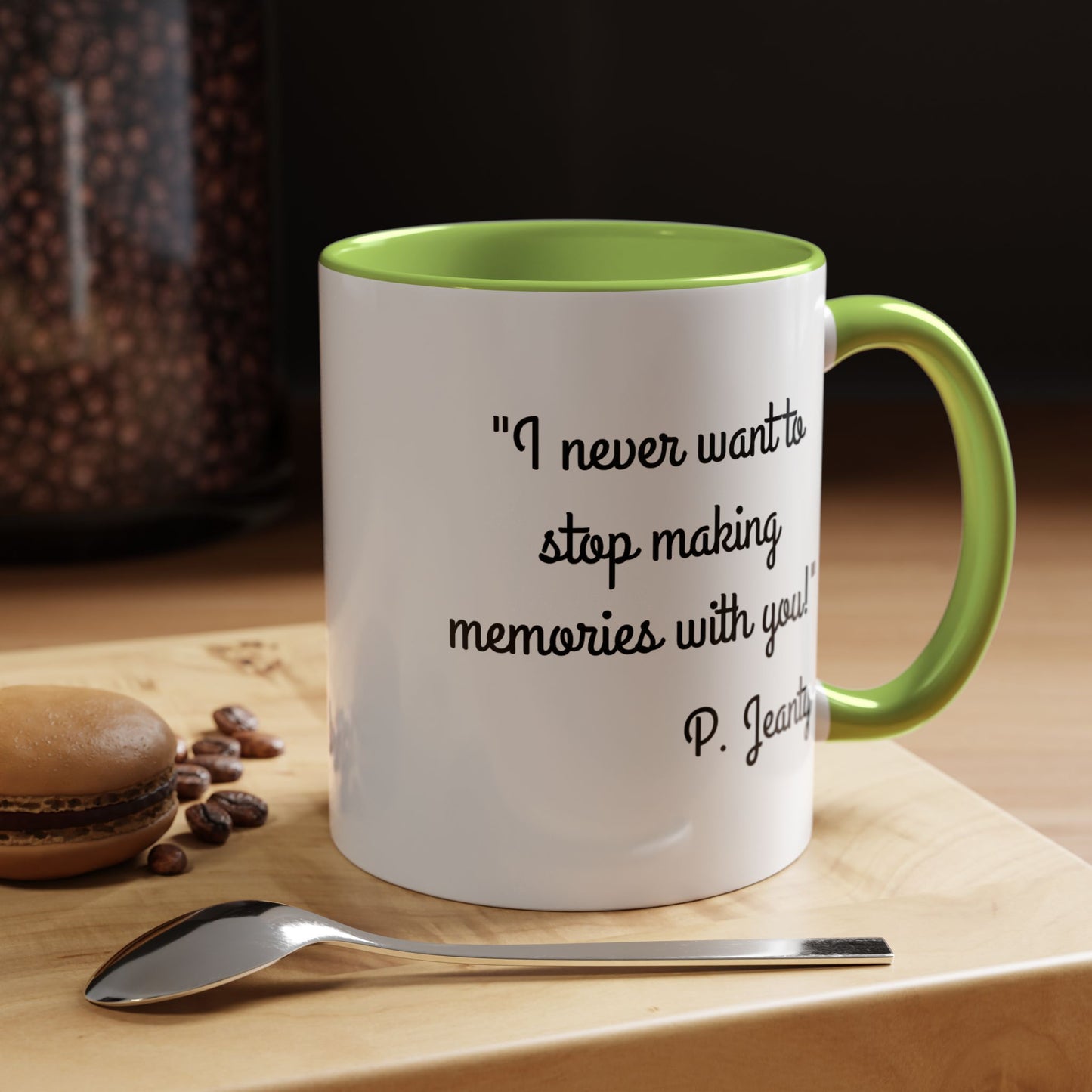Romantic Coffee Mug — "I never want to stop making memories with you"