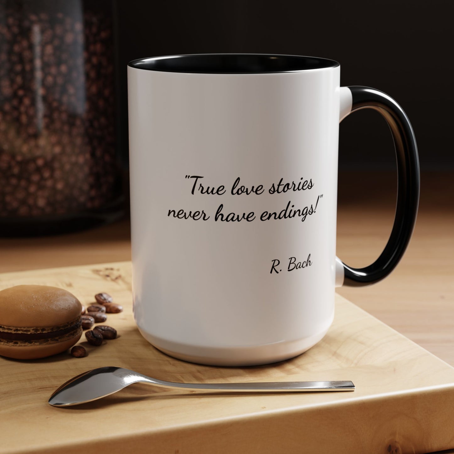 Romantic Coffee Mug  — "True love stories never have endings" by R. Bach