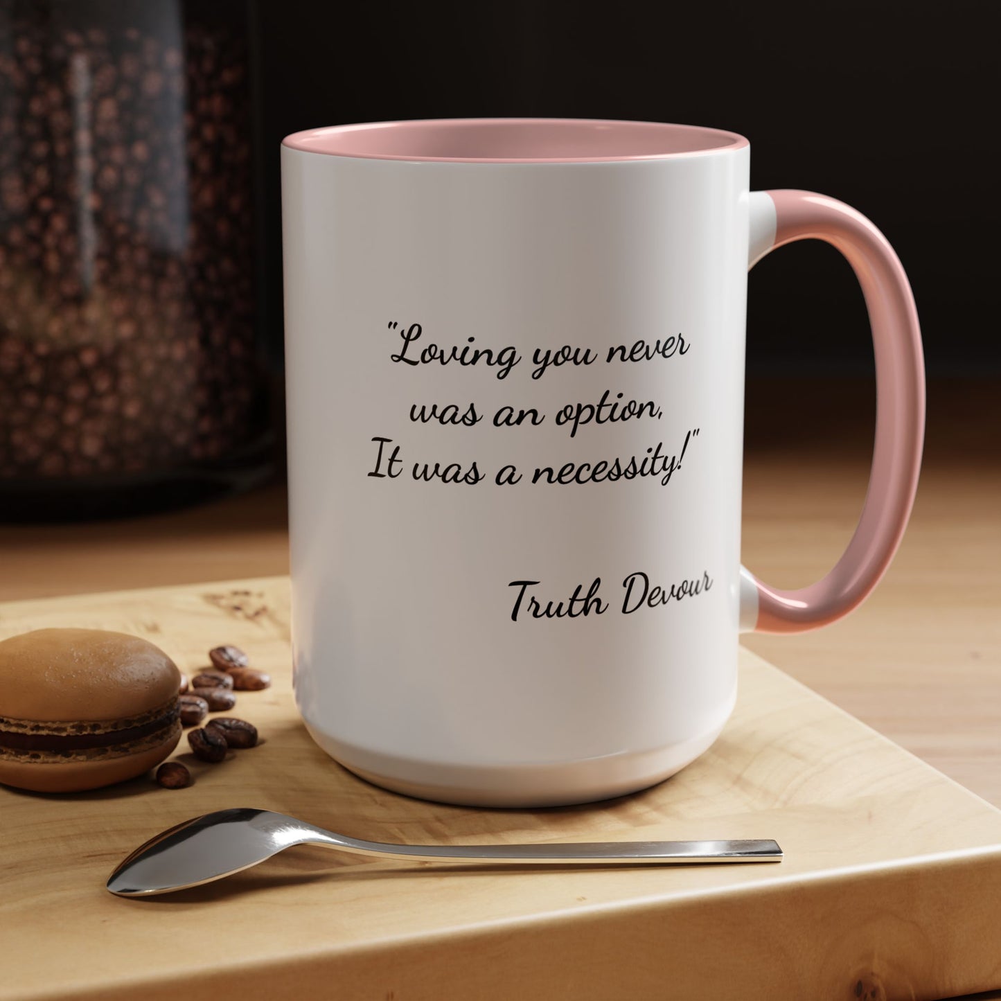 Romantic Coffee Mug - "Loving You Never Was An Option......"