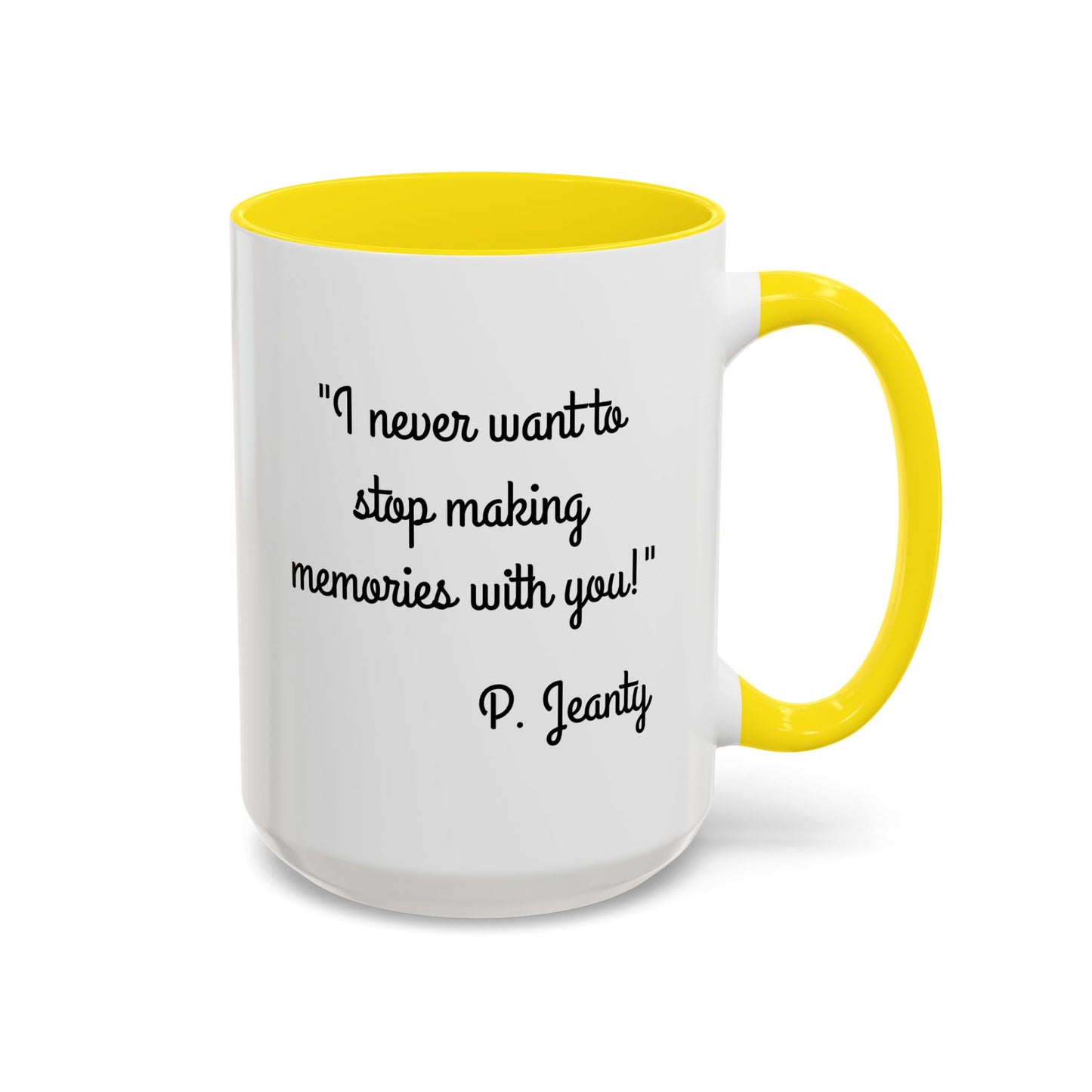 Romantic Coffee Mug — "I never want to stop making memories with you"
